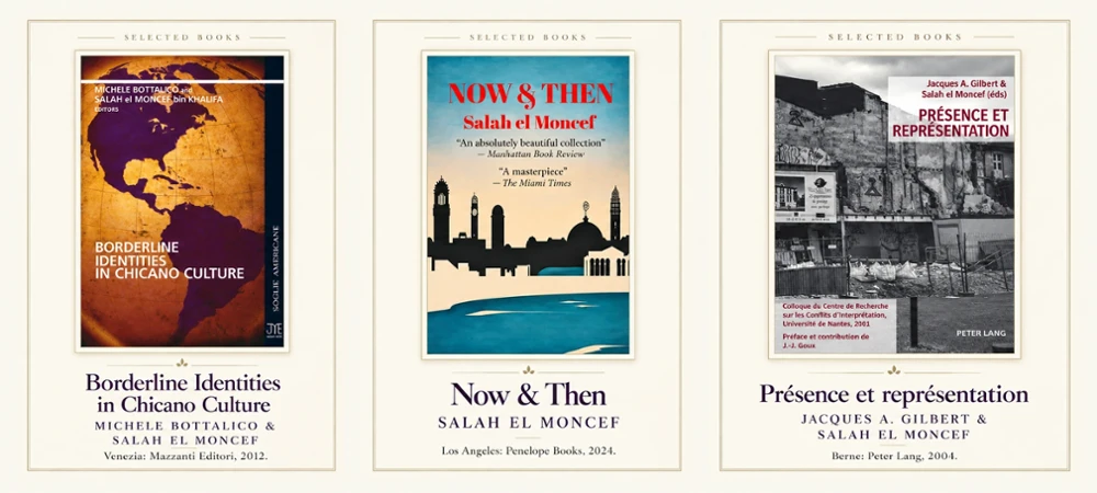 Selected books by Salah el Moncef: Borderline Identities in Chicano Culture, Now & Then, and Présence et représentation.